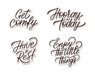 Vector hand lettering set with quotes for home and hotel decoration: Get comfy, Hooray it is today, Have a rest, Enjoy the little things. Best for Hygge party, t-shirt, pijama, pillow, cup and card. 