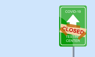 Directional sign Covid-19 closed Testing Center Healthcare. Digital design related to the impact of the virus worldwide, social, economic and health. The world paused by a coronavirus. Pandemic.