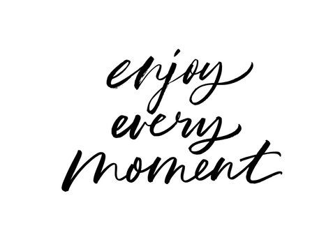 Enjoy every moment ink brush vector lettering. Modern slogan handwritten vector calligraphy. Black paint lettering isolated on white background. Motivational and inspirational postcard, greeting card