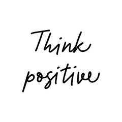 Think positive hand lettering on white background
