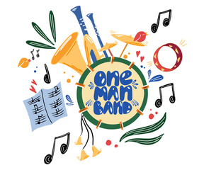 Musical instruments: drum, trumpet, tambourine, music book and lettering one man band. Isolated illustration. Design for posters, invitations, covers, textiles, t-shirts.