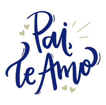 Pai, te amo! Dad, I Love You. Brazilian Portuguese hand Lettering Father, I Love You. Vetorial Lettering. - Vetorial