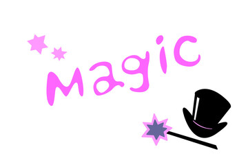 Magic - Vector hand written text word isolated. Card, congratulation, greeting. Party poster, advertising, banner, placard design template. With wand and a magician's top hat