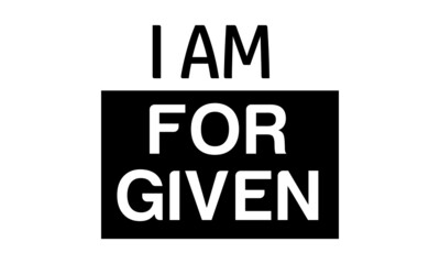 I am forgiven, Christian faith, Typography for print or use as poster, card, flyer or  T Shirt 
