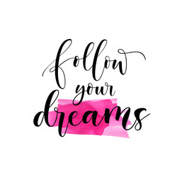 Obraz premium Follow your dreams ink brush vector lettering. Modern slogan handwritten vector calligraphy. Black paint lettering isolated on white background. Postcard, greeting card, t shirt decorative print