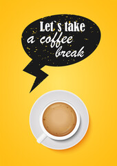 Let s take a coffee break. Cappuccino cup, top view. Yellow banner. Vector