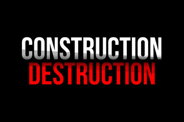 Obraz premium Construction vs Destruction concept. Words in red and white meaning the option to construct or to destroy. 