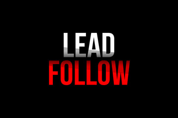 Fototapeta na wymiar Lead vs Follow concept. Words in red and white meaning you be a leader and not a follower