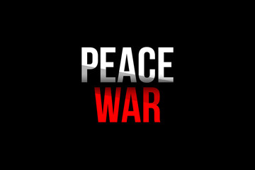 Peace vs War concept. Words in red and white meaning you should choose peace over war