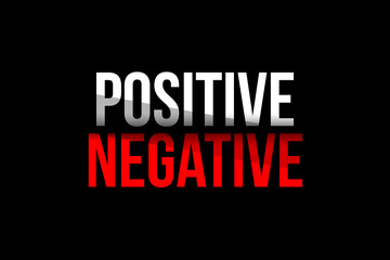 Fototapeta na wymiar Psitive vs Negative concept. Words in red and white meaning you should choose positivity over negativity