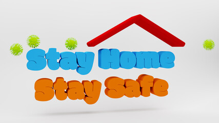 Stay Home Stay Safe 3d text with coronavirus (3d rendering)