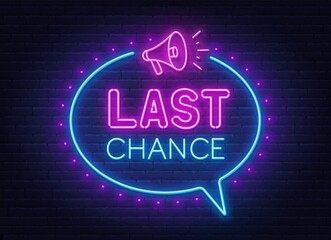 Last chance neon sign on brick wall background .