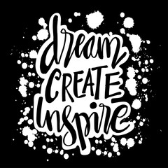 Dream create inspire. Motivational quote.