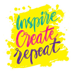 Inspire create repeat. Motivational quote.