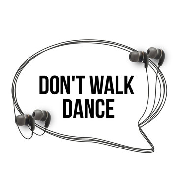 Innovative music quotation template in headphones quotes isolated on backdrop. Creative banner illustration with quote in a frame wire with Black quotes. speech bubble inscription: Don't walk dance