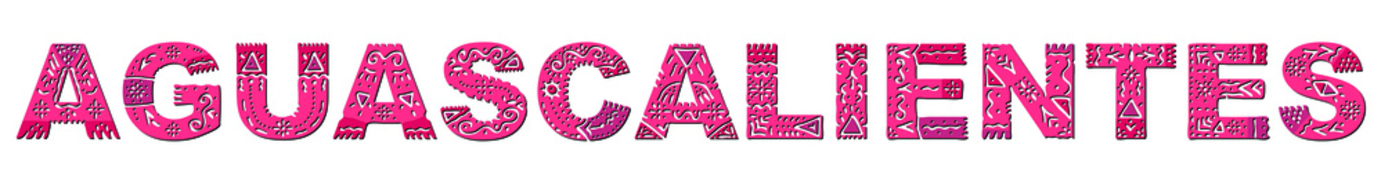 Aguascalientes. Red isolated inscription with national ethnic ornament. Patterned Mexican Aguascalientes for print, clothing, t-shirt, souvenir, poster, banner, flyer, advertising. Stock vector image.