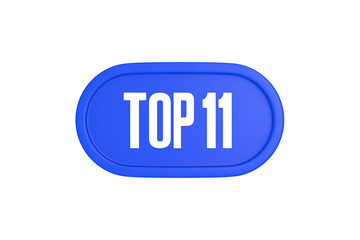 Top 11 sign in blue color isolated on white background, 3d illustration.