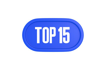 Top 15 sign in blue color isolated on white background, 3d illustration.