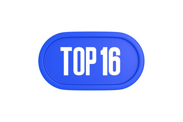 Top 16 sign in blue color isolated on white background, 3d illustration.