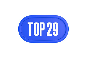 Top 29 sign in blue color isolated on white background, 3d illustration.