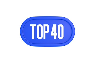 Top 40 sign in blue color isolated on white background, 3d illustration.