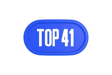 Top 41 sign in blue color isolated on white background, 3d illustration.