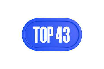 Top 43 sign in blue color isolated on white background, 3d illustration.