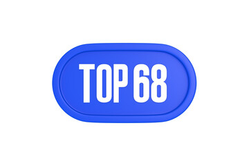 Top 68 sign in blue color isolated on white background, 3d illustration.