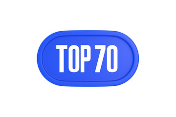 Top 70 sign in blue color isolated on white background, 3d illustration.