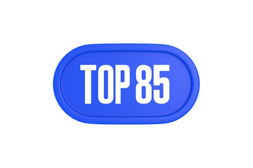 Top 85 sign in blue color isolated on white background, 3d illustration.