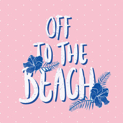 Off to the beach pink brush sign vector. Handwritten inspirational quote. Typography design for greeting cards, posters and print invitations. White and blue ink text over stylish pink polka dots