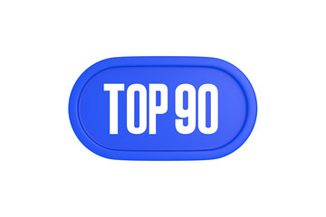 Top 90 sign in blue color isolated on white background, 3d illustration.