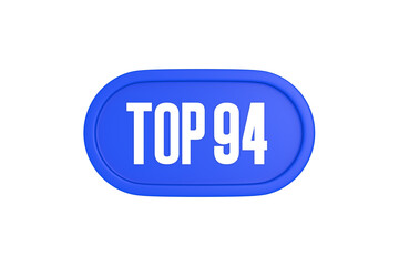 Top 94 sign in blue color isolated on white background, 3d illustration.