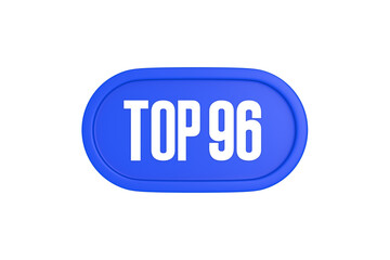 Top 96 sign in blue color isolated on white background, 3d illustration.