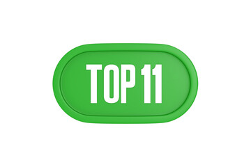 Top 11 sign in green color isolated on white background, 3d illustration.