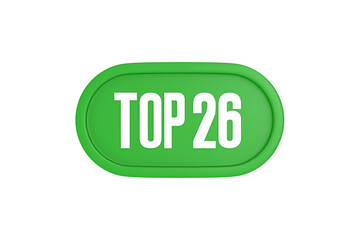 Top 26 sign in green color isolated on white background, 3d illustration.