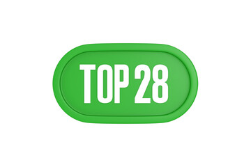 Top 28 sign in green color isolated on white background, 3d illustration.