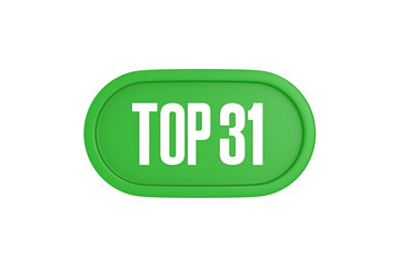 Top 31 sign in green color isolated on white background, 3d illustration.