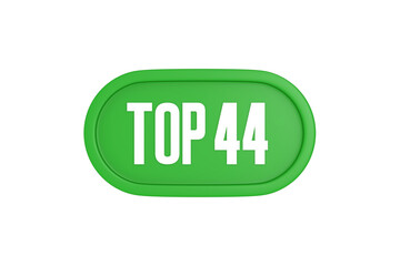 Top 44 sign in green color isolated on white background, 3d illustration.