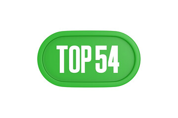 Top 54 sign in green color isolated on white background, 3d illustration.
