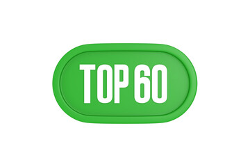 Top 60 sign in green color isolated on white background, 3d illustration.