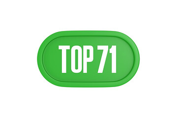 Top 71 sign in green color isolated on white background, 3d illustration.
