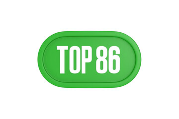 Top 86 sign in green color isolated on white background, 3d illustration.