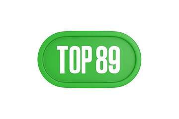 Top 89 sign in green color isolated on white background, 3d illustration.