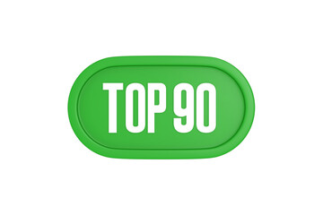 Top 90 sign in green color isolated on white background, 3d illustration.