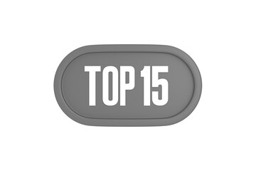 Top 15 sign in grey color isolated on white background, 3d illustration.