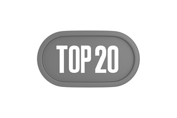 Top 20 sign in grey color isolated on white background, 3d illustration.