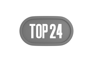 Top 24 sign in grey color isolated on white background, 3d illustration.
