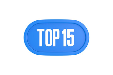 Top 15 sign in light blue isolated on white background, 3d illustration.