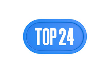 Top 24 sign in light blue isolated on white background, 3d illustration.